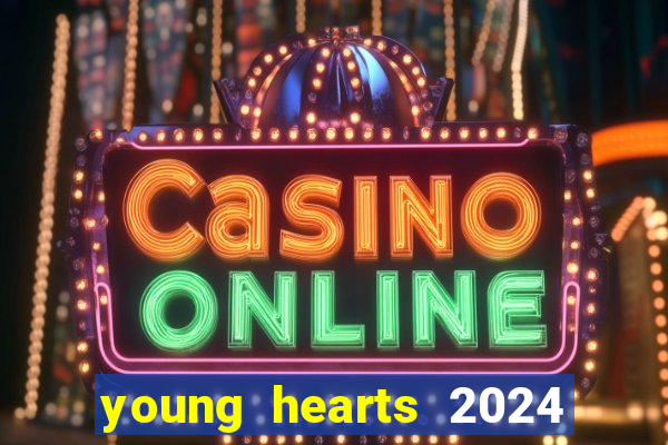 young hearts 2024 assistir online